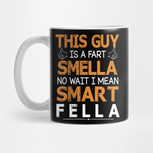 This Guy Is A Fart Smella No Wait I Mean Smart Fella Happy Summer Father Parent July 4th Day Mug
